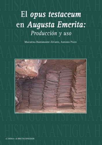El opus testaceum en Augusta Emerita: Producción y uso