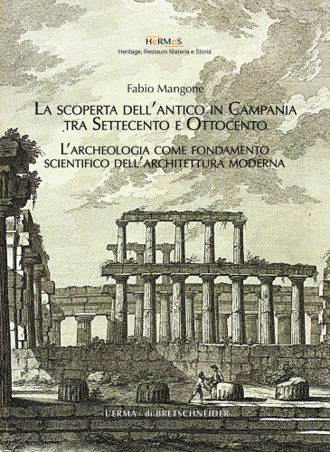 La scoperta dell'antico in Campania tra Settecento e Ottocento. L'archeologia come fondamento scientifico dell'architettura moderna