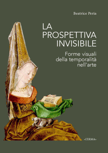 La prospettiva invisibile. Forme visuali della temporalità nell'arte