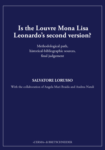 Is the Louvre Mona Lisa Leonardo's Second Version?: Methodological Path, Historical-bibliographic Sources, Final Judgement
