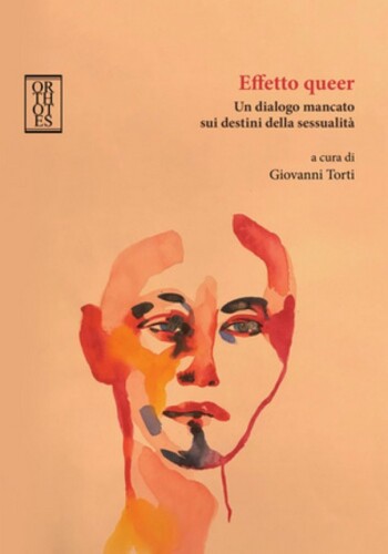 Effetto queer. Un dialogo mancato sui destini della sessualità
