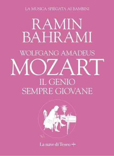 Wolfgang Amadeus Mozart. Il genio sempre giovane