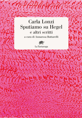 Sputiamo su Hegel. E altri scritti