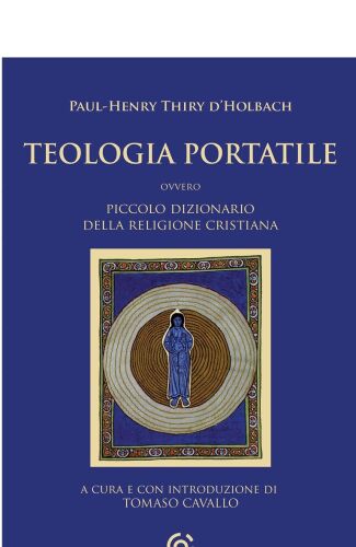 Teologia portatile ovvero piccolo dizionario della religione cristiana