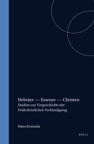 Hebräer - Essener - Christen: Studien Zur Vorgeschichte Der Frühchristlichen Verkündigung (Studia Post Biblica) (German Edition)