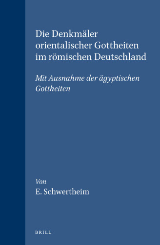 Die Denkmäler orientalischer Gottheiten im römischen Deutschland: Mit Ausnahme der ägyptischen Gottheiten