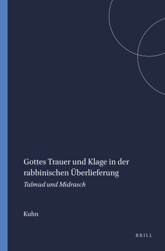 Gottes Trauer Und Klage in Der Rabbinischen Uberlieferung: Talmud Und Midrasch