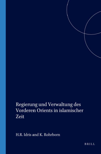 Regierung und Verwaltung des vorderen Orients in islamischer Zeit: Teil 1
