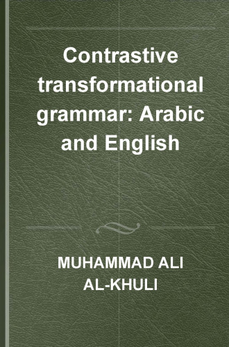 A CONTRASTIVE TRANSFORMATIONAL GRAMMAR Arabic and English