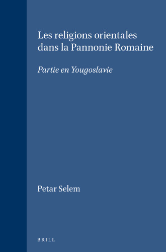 Les Religions Orientales Dans LA Pannonie Romaine: Partie En Yougoslavie
