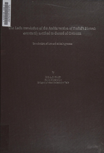 The Latin translation of the Arabic version of Euclids Elements commonly ascribed to Gerard of Cremona: Introduction, edition and critical apparatus (Asfar)
