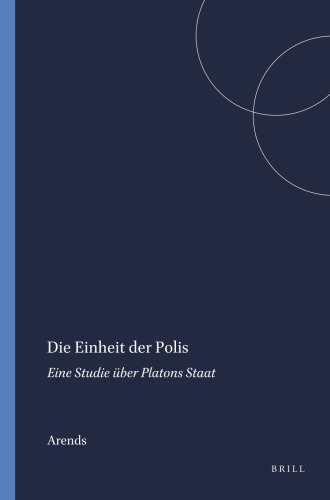 Die Einheit der Polis: Eine Studie über Platons Staat