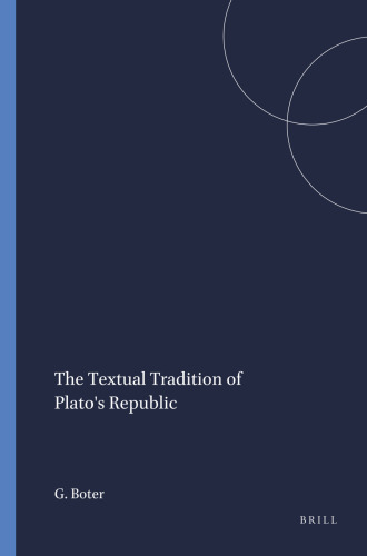 The Textual Tradition of Plato's Republic (Mnemosyne Bibliotheca Classica Batava Supplementum, 107)