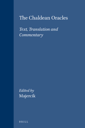 The Chaldean Oracles: Text, Translation, and Commentary (Studies in Greek and Roman Religion, 5) (English and Ancient Greek Edition)