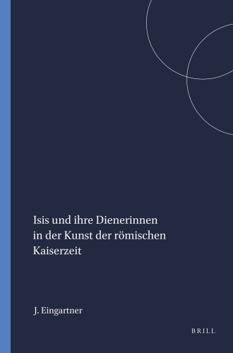 Isis Und Ihre Dienerinnen in Der Kunst Der Romischen Kaiserzeit (Mnemosyne, Bibliotheca Classica Batava Supplementum) (German Edition)