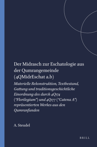 Der Midrasch Zur Eschatologie Aus Der Qumrangemeinde (4qmidreschat A.B): Materielle Rekonstruktion, Textbestand, Gattung Und Traditionsgeschichtliche ... of the Desert of Judah) (German Edition)