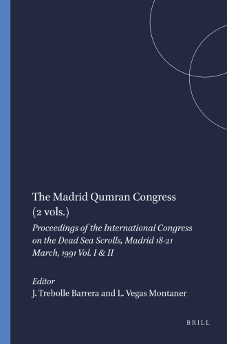 The Madrid Qumran congress: Proceedings of the International Congress on the Dead Sea Scrolls, Madrid, 18-21 March, 1991 (Studies on the texts of the desert of Judah)