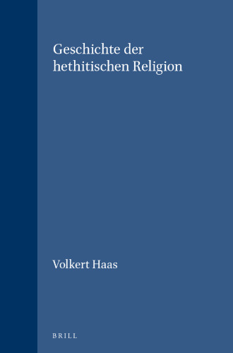 Geschichte Der Hethitischen Religion (HANDBOOK OF ORIENTAL STUDIES/HANDBUCH DER ORIENTALISTIK) (German Edition)