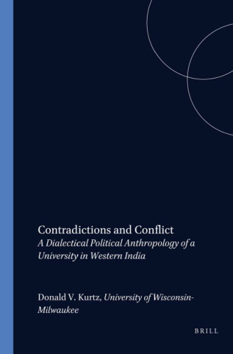 Contradictions and Conflict: A Dialectical Political Anthropology of a University in Western India (Studies in Human Society)