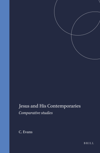 Jesus and His Contemporaries: Comparative Studies (Arbeiten Zur Geschichte Des Antiken Judentums Und Des Urchristentums, 25)