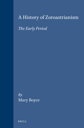 A History of Zoroastrianism: Volume 1, The Early Period