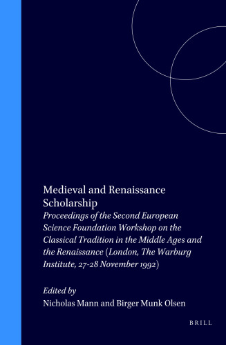 Medieval and Renaissance Scholarship: Proceedings of the Second European Science Foundation Workshop on the Classical Tradition in the Middle Ages and ... 1992) (Mittellateinische Studien Und Texte)
