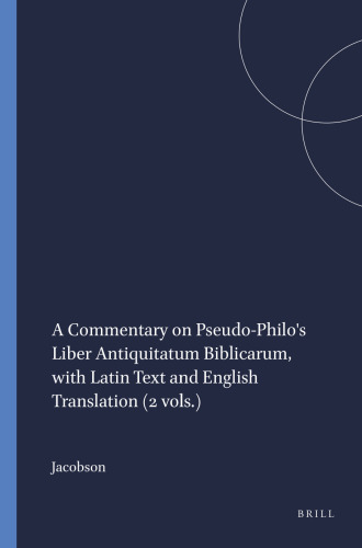 A Commentary on Pseudo-Philo's Liber Antiquitatum Biblicarum, With Latin Text and English Translation (Arbeiten Zur Geschichte Des Antiken Judentums Und Des Urchristentums, Bd. 31.)