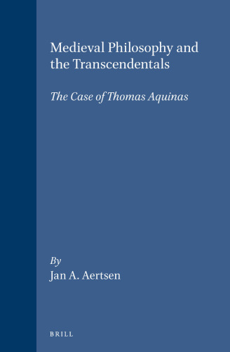 Medieval Philosophy and the Transcendentals: The Case of Thomas Aquinas (Studien & Texte zur Geistesgeschichte des Mittelalters)