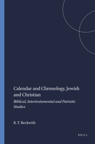 Calendar and Chronology, Jewish and Christian: Biblical, Intertestamental and Patristic Studies (Arbeiten Zur Geschichte Des Antiken Judentums Und Des Urchri)