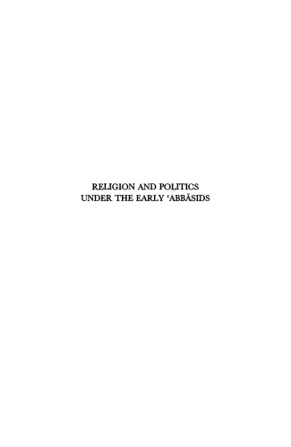 Religion and Politics Under the Early 'Abbasids: The Emergence of the Proto-Sunn Elite