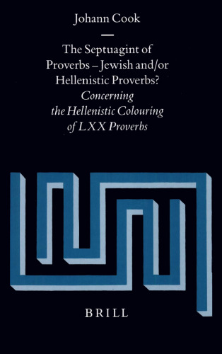 The Septuagint of Proverbs: Jewish and/or Hellenistic Proverbs? Concerning the Hellenistic Colouring of LXX Proverbs
