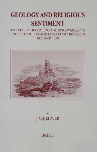 Geology and Religious Sentiment: The Effect of Geological Discoveries on English Society and Literature Between 1829 and 1859