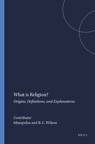 What Is Religion?: Origins, Definitions, and Explanations (Numen Book)