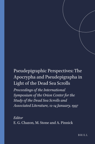 Pseudepigraphic Perspectives: The Apocrypha and Pseudepigrapha in Light of the Dead Sea Scrolls: Proceedings of the International Symposium of the ... (Studies on the Texts of the Desert of Judah)