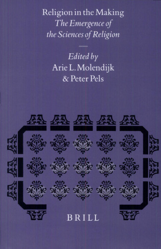 Religion in the Making: The Emergence of the Sciences of Religion