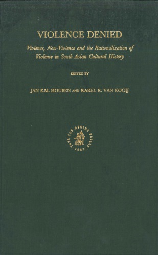 Violence Denied: Violence, Non-Violence and the Rationalization of Violence in South Asian Cultural History