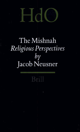 The Mishnah: Religious Perspectives (Handbook of Oriental Studies - Handbuch der Orientalistik)