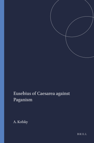 Eusebius of Caesarea Against Paganism (Jewish & Christian Perspectives Series)