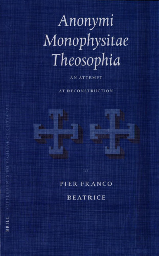 Anonymi Monophysitae Theosophia: An Attempt at Reconstruction