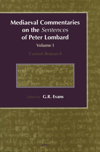 Mediaeval Commentaries on the Sentences of Peter Lombard: Current Research (1) (Medieval Commentaries on the Sentences of Peter Lombard)