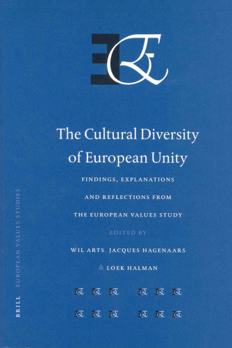 The Cultural Diversity of European Unity: Findings, Explanations and Reflections from the European Values Study