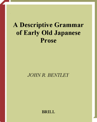 A Descriptive Grammar of Early Old Japanese Prose (Brill's Japanese Studies Library)