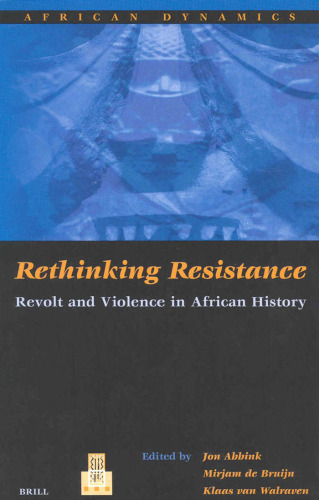 Rethinking Resistance: Revolt and Violence in African History