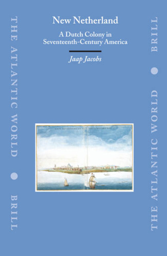 New Netherland: A Dutch Colony In Seventeenth-Century America