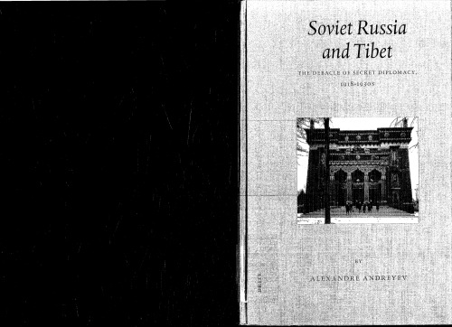 Soviet Russia and Tibet: The Debacle of Secret Diplomacy, 1918-1930s