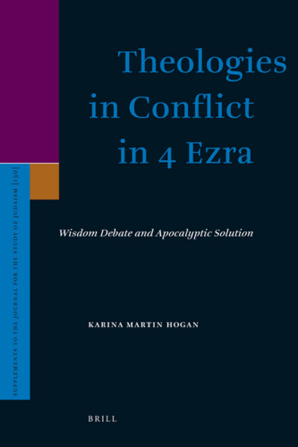 Theologies in Conflict in 4 Ezra: Wisdom Debate and Apocalyptic Solution (Supplements to the Journal for the Study of Judaism)