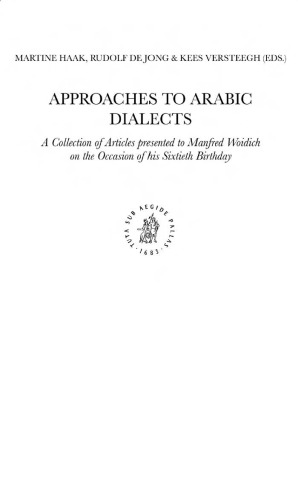 Approaches to Arabic Dialects: A Collection of Articles Presented to Manfred Woidich on the Occasion of His Sixtieth Birthday