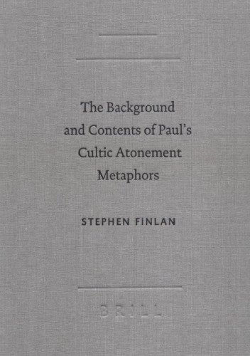 The Background and Contents of Paul's Cultic Atonement Metaphors (Academia Biblica 19)