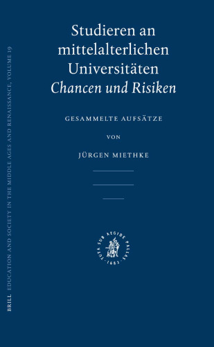 Studieren an mittelalterlichen Universitäten: Chancen und Risiken. Gesammelte Aufsätze