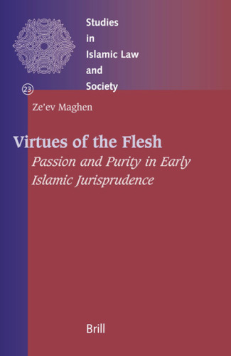 Virtues Of The Flesh: Passion and Purity In Early Islamic Jurisprudence
